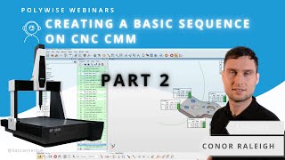 Creating a Basic Sequence on CNC CMM  PART 2  PolyWorks Webinar [upl. by Narod213]