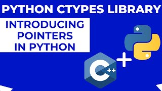 Introducing Pointers in Python using the Ctypes Library [upl. by Ainola]