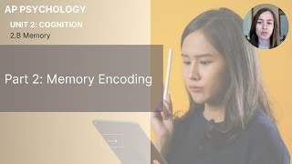 Unit 2B Part 2 Memory Encoding [upl. by Ashien867]