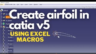 Guide to Airfoil Design CATIA V5 amp Excel Macro Tutorial for Aerospace Engineers and Enthusiasts [upl. by Mcnamara]