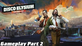 Disco Elysium Final Cut Gameplay Part 2  Doomed Commercial Area [upl. by Nnyleak]