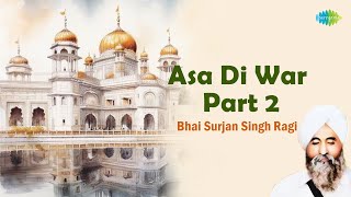 Asa Di War  Part 2  Bhai Surjan Singh Ragi  Gurbani Kirtans  Gurbani Shabads [upl. by Nica405]