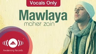 Maher Zain  Mawlaya  Vocals Only Lyrics [upl. by Croner]