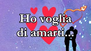 Ho voglia di amarti ♥️ dedicadamore [upl. by Daniell]