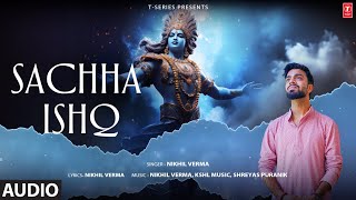 Sachha Ishq Audio Nikhil Verma  Shreyas Puranik  Kshl Music  Krishna Bhajan  TSeries [upl. by Karine561]