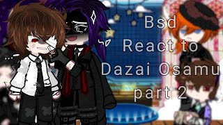 ∆ Bsd react to Dazai Osamu ∆ Part 2 ∆ Angst ∆ My au ∆ Not canon ∆ [upl. by Chitkara]