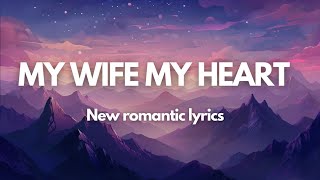 quotMy wifemy heartmy forever lovequot❤️song lyrics NewReleased [upl. by Yrocaj]