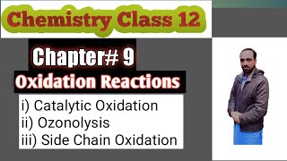 Catalytic Oxidation Ozonolysis Side Chain Oxidation  Chapter9 Class 12 [upl. by Lugo]