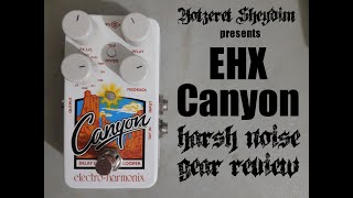 EHX Canyon Review  Harsh Noise Gear Review NO GUITARS [upl. by Teddi874]