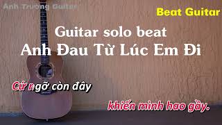 Karaoke Tone Nữ Anh Đau Từ Lúc Em Đi  Trần Mạnh Cường Guitar Solo Beat Acoustic  Anh Trường Guitar [upl. by Yelruc]