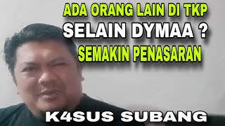 ADA ORANG LAIN DI TKP  SELAIN DYMAA  SEMAKIN MIST3RI K4SUS SUBANG [upl. by Vorster934]