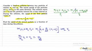 consider a head on collision between two particles of masses m1 and [upl. by Bandler]