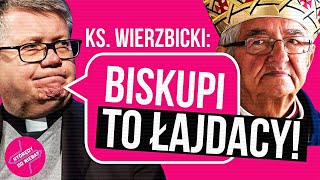 Ks Wierzbicki Biskupi to łajdacy  Którędy do Nieba [upl. by Yelrihs584]