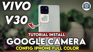 TERBARU 🔥 TUTORIAL CARA PASANG GCAM TERBARU DAN CONFIG UNTUK VIVO V30  Google Camera Vivo v30 [upl. by Ahsima]