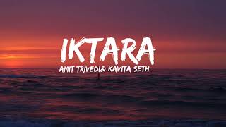 iktara song lyrics Amit trivedi kavita Seth [upl. by Convery567]