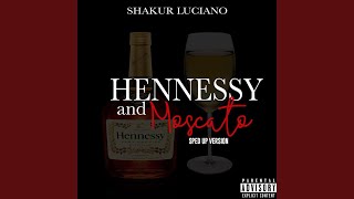 Hennessy and Moscato Sped Up Version [upl. by Dougald633]