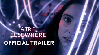 A TRIP ELSEWHERE 2024 I A Psychedelic Film I Movie Trailer [upl. by Enerol]