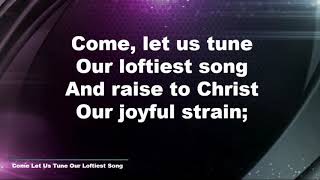 Come Let Us Tune Our Loftiest Song Hymn with Lyrics [upl. by Ansilma879]