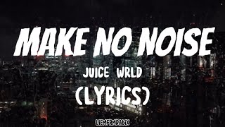 Make No Noise  Juice WRLD Lyrics [upl. by Milka142]