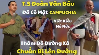 TS Đoàn Văn Báu Đã Có Mặt Tại Campuchia Thăm Dò Đường Xá Thổi Đường Cho Sư Minh Tuệ Đi Qua Tốt Đẹp [upl. by Baudelaire]