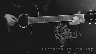 Opeth Patterns in the Ivy Guitar Cover [upl. by Ynaitirb518]