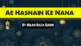 Ey Husnain ke Nana Part 2  Lyrics  By Milad Raza Qadri  1st4 Sahir [upl. by Micheil]