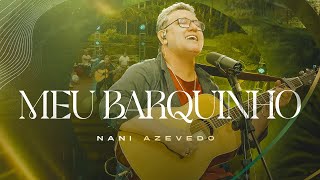 Nani Azevedo  Meu Barquinho Ao VivoClipe Oficial [upl. by Blanca]