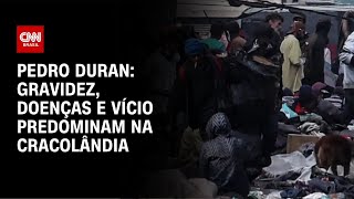 Pedro Duran Gravidez doenças e vício predominam na Cracolândia  CNN NOVO DIA [upl. by Michi]