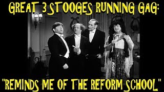 Great 3 Stooges Running Gag quotReminds Me Of The Reform Schoolquot [upl. by Adnilema]