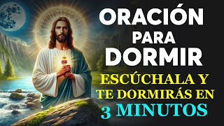 Oración 3 Minutos Antes De Dormir 🙏Oracion para Dormir escúchala y te Dormirás en 3 minutos [upl. by Eila]