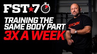 FST7 Tips Training the Same Body Part 3 TIMES A WEEK [upl. by Dier]