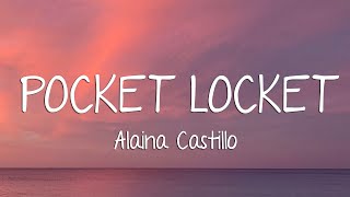 Alaina Castillo  Pocket Locket Lyrics [upl. by Lienet610]