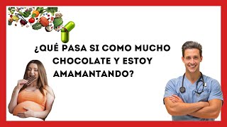 🍫🍬¿Qué Pasa si Como Mucho Chocolate y estoy Amamantando Recomendación Médica [upl. by Herrod568]