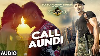 CALL AUNDI Full Song  ZORAWAR  Yo Yo Honey Singh  TSeries [upl. by Rizzi706]