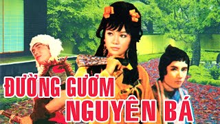 Đường Gươm Nguyên Bá  Minh Vương Thanh Tuấn Chí Tâm Thanh Sang  Cải Lương Trước 1975 [upl. by Norbie658]