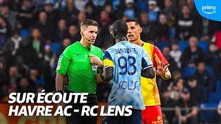 🦻 Sur Écoute I Havre AC  RC Lens Dans LINTIMITÉ de LARBITRE [upl. by Latsirk344]