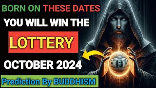 Born on These Dates You Will Win the LOTTERY in October 2024 According to Buddhist Wisdom [upl. by Ahsinotna]