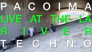 PACOIMA TECHNO LIVE AT THE LA RIVER [upl. by Silberman]