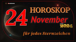 HOROSKOP FÜR DEN 24 NOVEMBER 2024 FÜR ALLE STERNZEICHEN [upl. by Eislehc244]