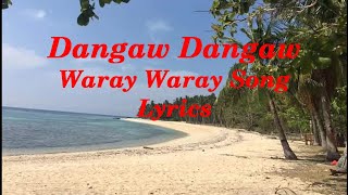 Dangaw Dangaw  Waray Waray Song  Lyrics [upl. by Yrian]