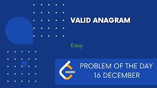 Valid Anagram  16 Dec POTD  Leetcode Problem of the Day [upl. by Norreht749]