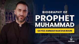 02  Biography of Holy Prophet Muhammad  Sayed Ammar Nakshawani [upl. by Akkire]