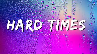 Lil Loaded  Feat Hotboii  Hard Times Lyrics [upl. by Yrol356]