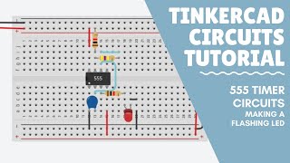 Tinkercad Circuits Tutorial  Using a 555 timer to flash an LED [upl. by Spear]