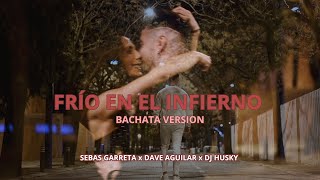 Frío en el Infierno BACHATA VERSION  Sebas Garreta x Dave Aguilar x Dj Husky  Prince Royce [upl. by Swain]