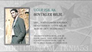 UĞUR IŞILAK  BÖYÜKLER BİLİR [upl. by Enohsal]