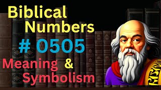 Biblical Number 0505 in the Bible – Meaning and Symbolism [upl. by Koal]