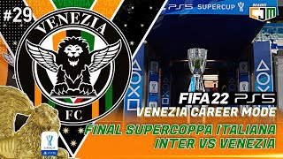 FIFA 22 Venezia Career Mode  Final Supercoppa Italiana 2022 Inter vs Venezia 29 [upl. by Ylimme624]