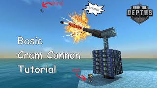 From the Depths │ Building a Basic Cram Cannon Tutorial  Overview amp Testing [upl. by Naor]