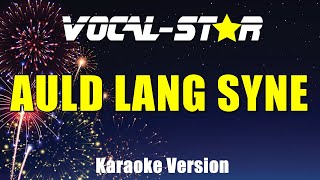 Auld Lang Syne  Vocal Star Karaoke Version  Lyrics 4K [upl. by Lehte]